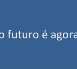 o futuro é agora